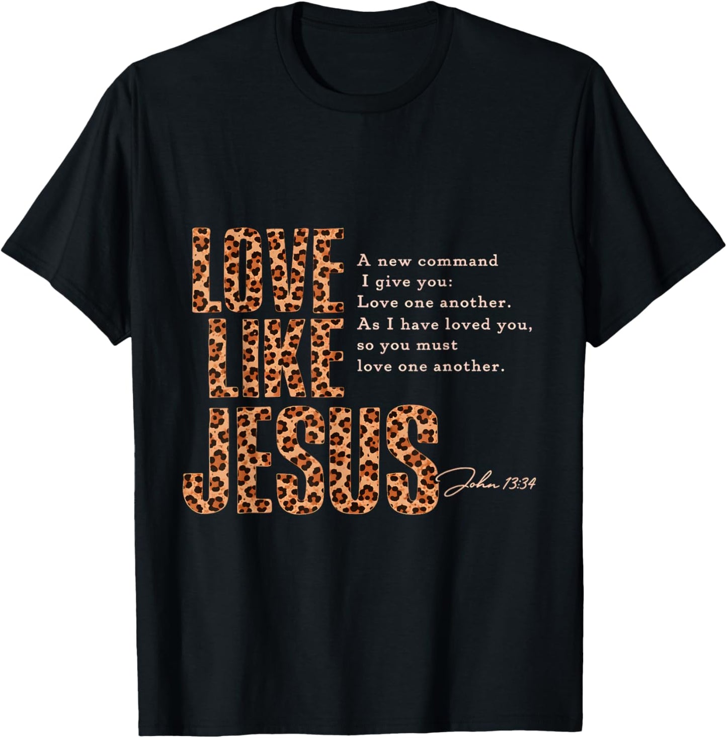 Love Like Jesus Leopard Print Christian Bible Verse T-Shirt - T-Shirt | Black