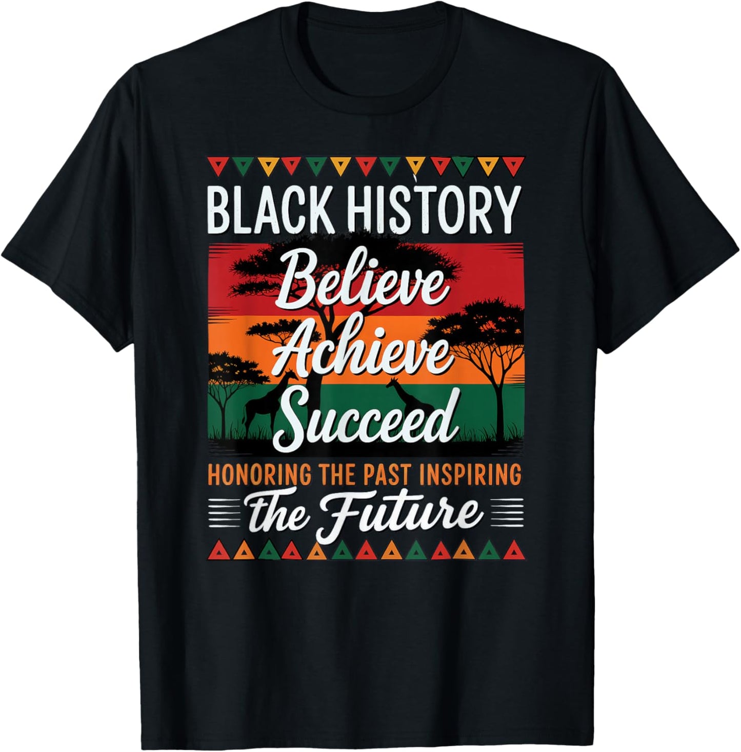 Black History Believe Achieve Succeed T-Shirt - T-Shirt | Black