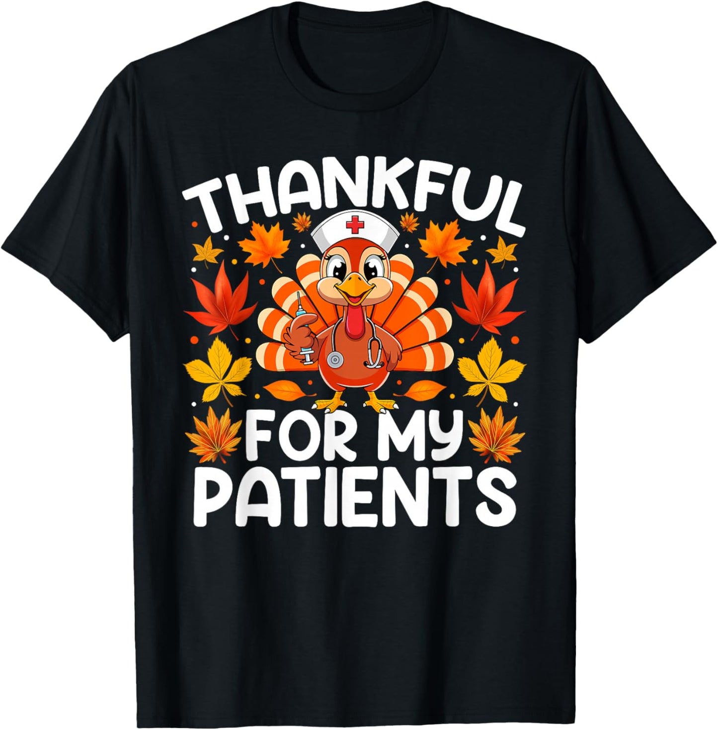 Thankful for My Patients Funny Thanksgiving Nurse T-Shirt - T-Shirt | Black