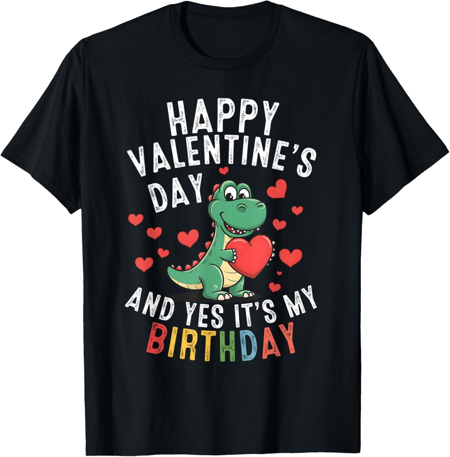 Happy Valentine's Day and Yes It's My Birthday Boys Girls T-Shirt - T-Shirt | Black