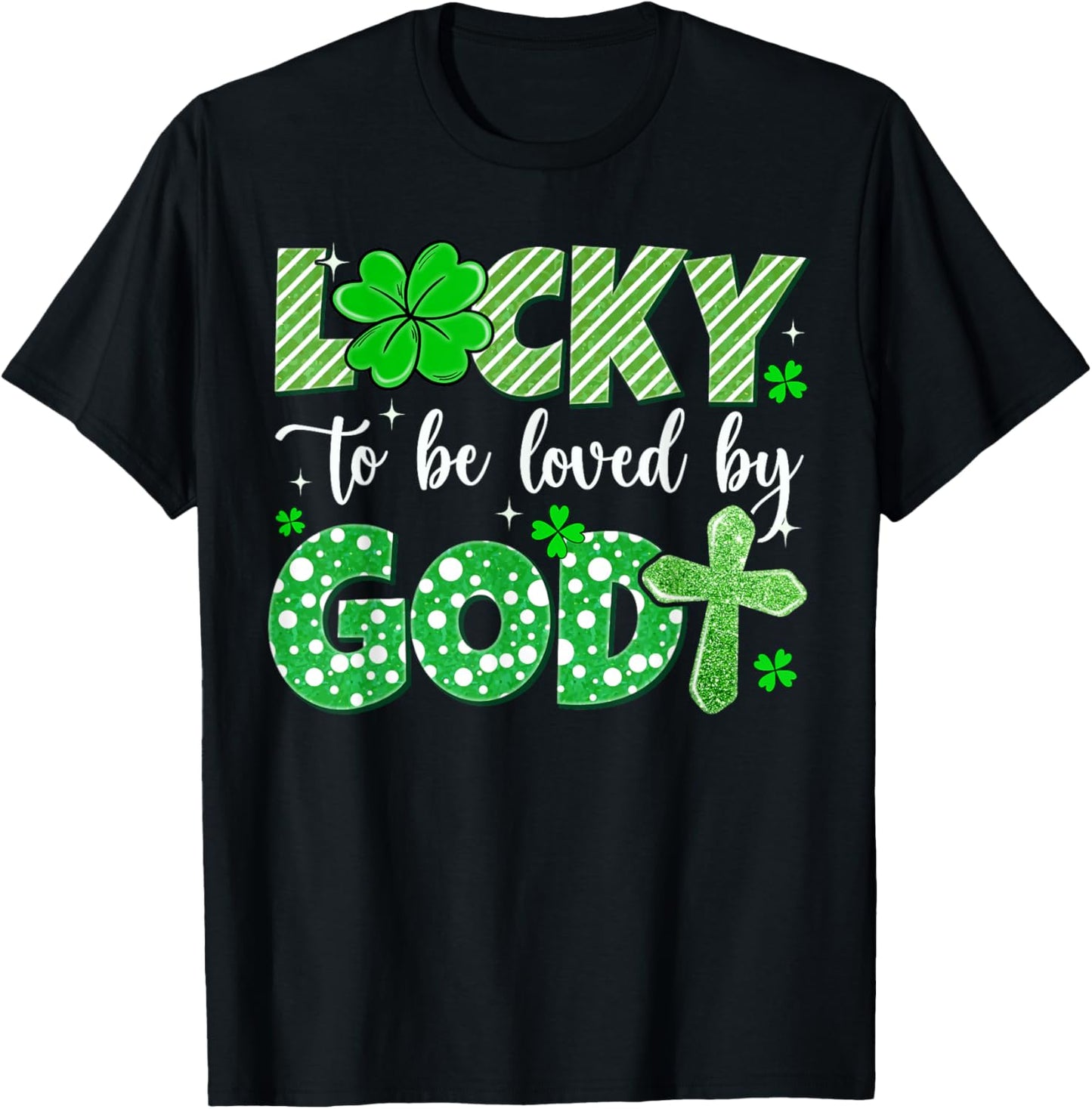 Lucky to Be Loved by God Patrick’s Day Christian Faith Cross T-Shirt - T-Shirt | Black