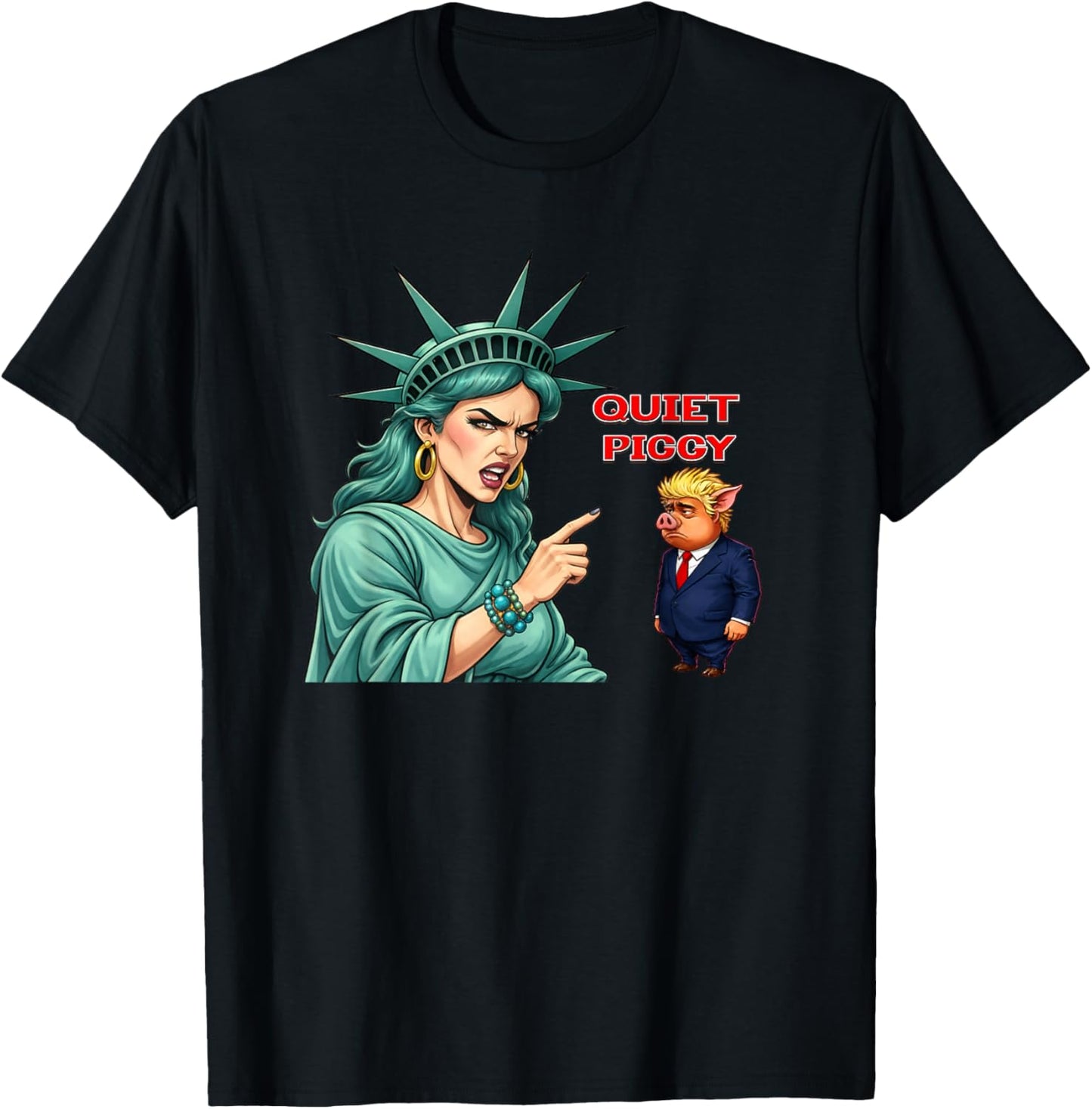 Quiet Piggy Political Satire Statue of Liberty T-Shirt - T-Shirt | Black