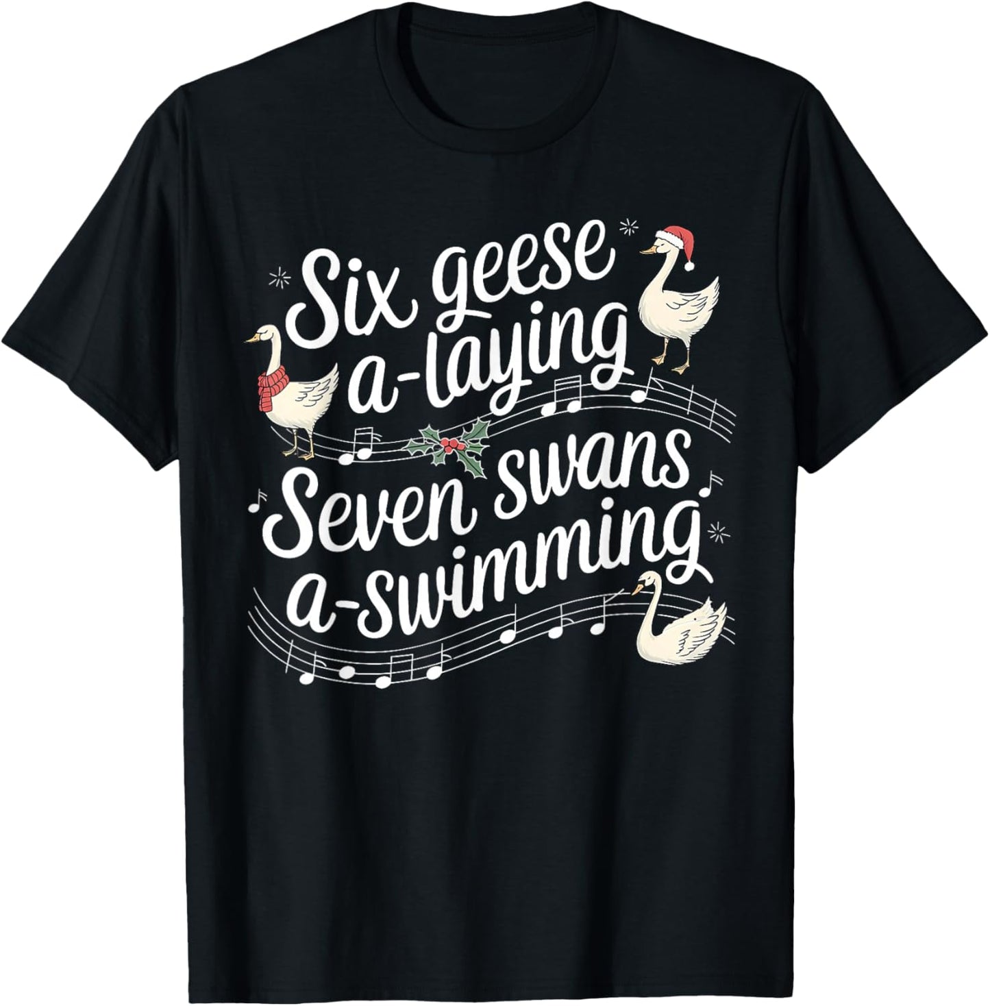 Christmas Goose 67 6 Geese A Laying 7 Swans A Swimming T-Shirt - T-Shirt | Black