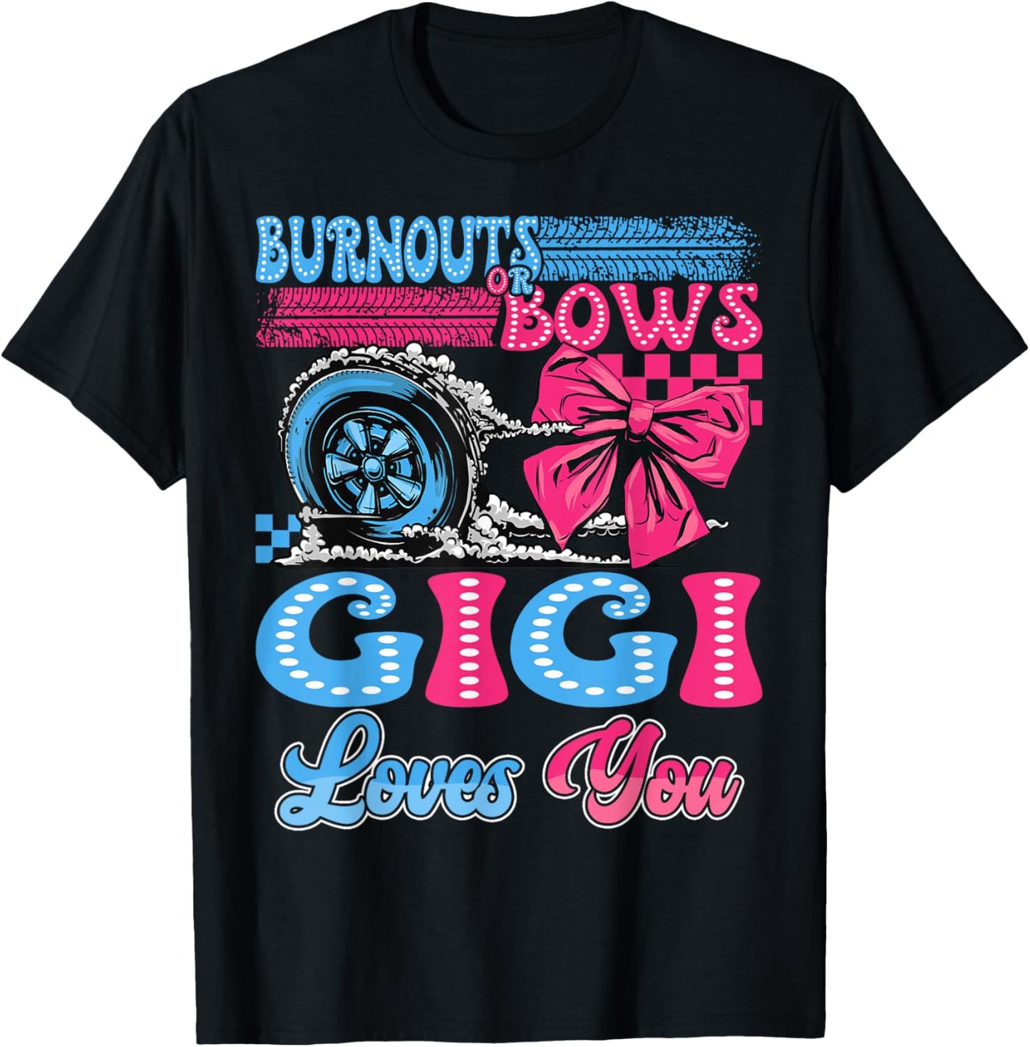 Burnouts or Bows Gigi Loves You Gender Reveal Party T-Shirt - T-Shirt | Black