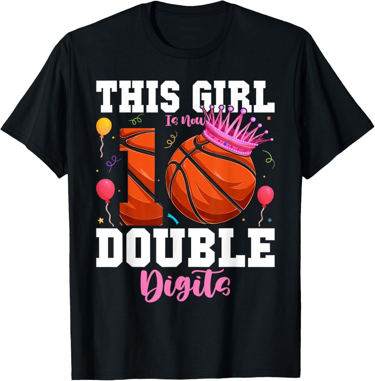 This Girl Now Double Digits Basketball 10 Year Birthday T-Shirt - T-Shirt | Black