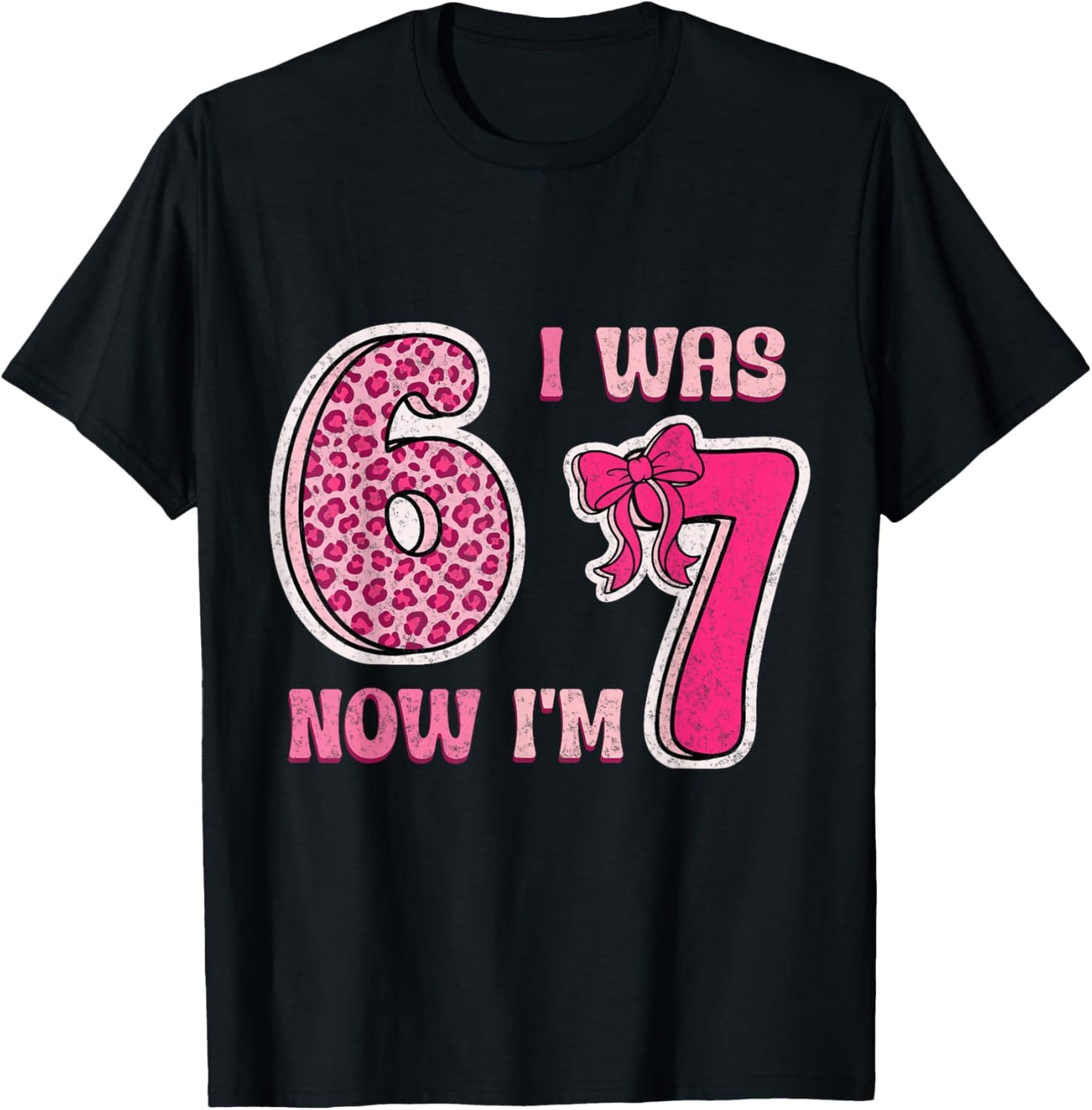 I was 6 Now Im 7 Years Old Birthday Leopard Coquette Bow 67 T-Shirt - T-Shirt | Black