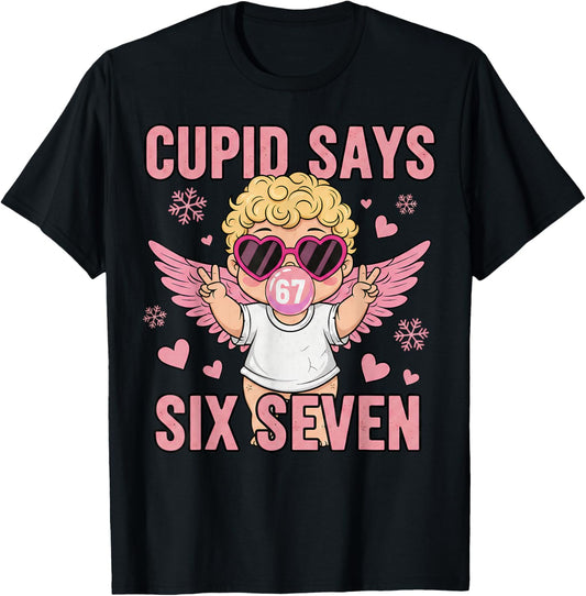 Funny Cupid Says 67 Six Seven Valentines Meme Humor Cute Art T-Shirt - T-Shirt | Black