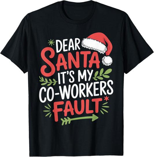 Dear Santa It’s My Co Workers Fault Funny Christmas Office T-Shirt - T-Shirt | Black