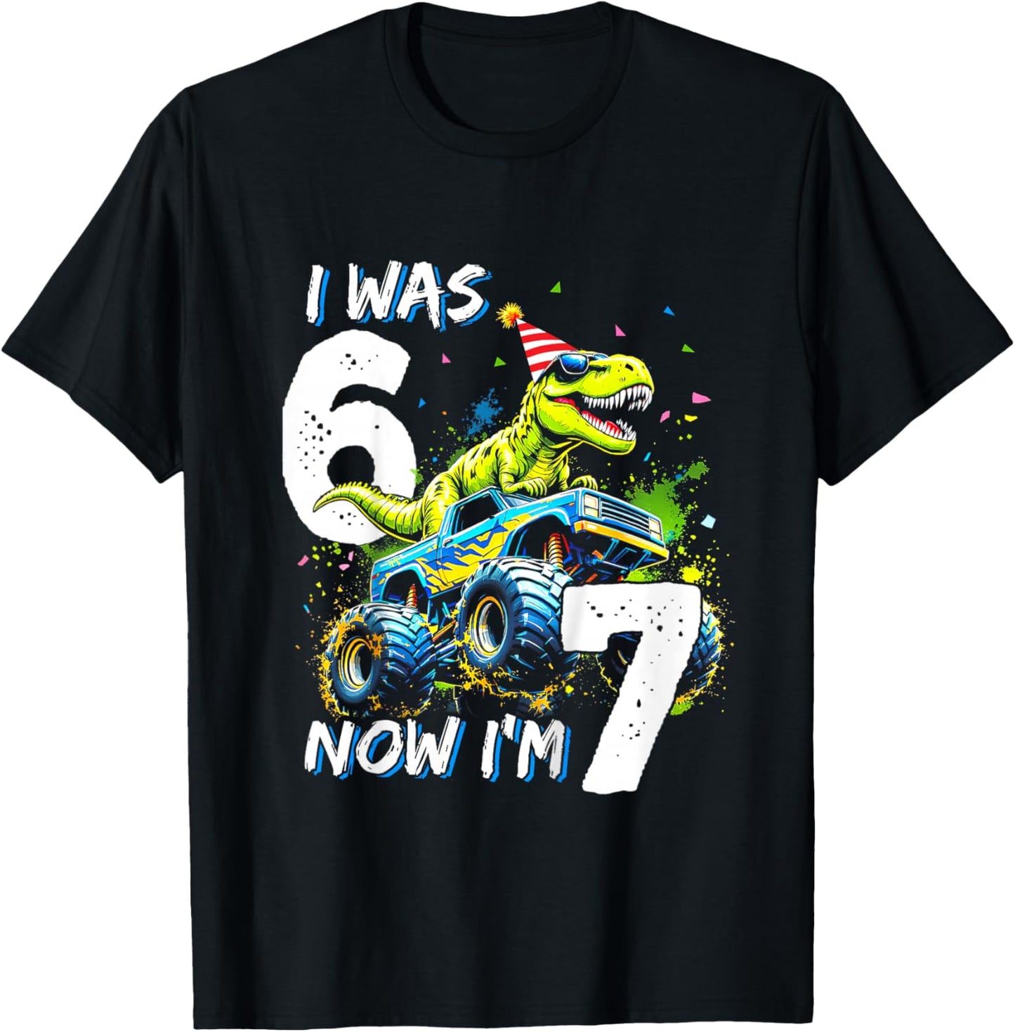 was 6 Now I'm 7 Year Old Birthday 67 Monster Truck Dinosaur T-Shirt - T-Shirt | Black