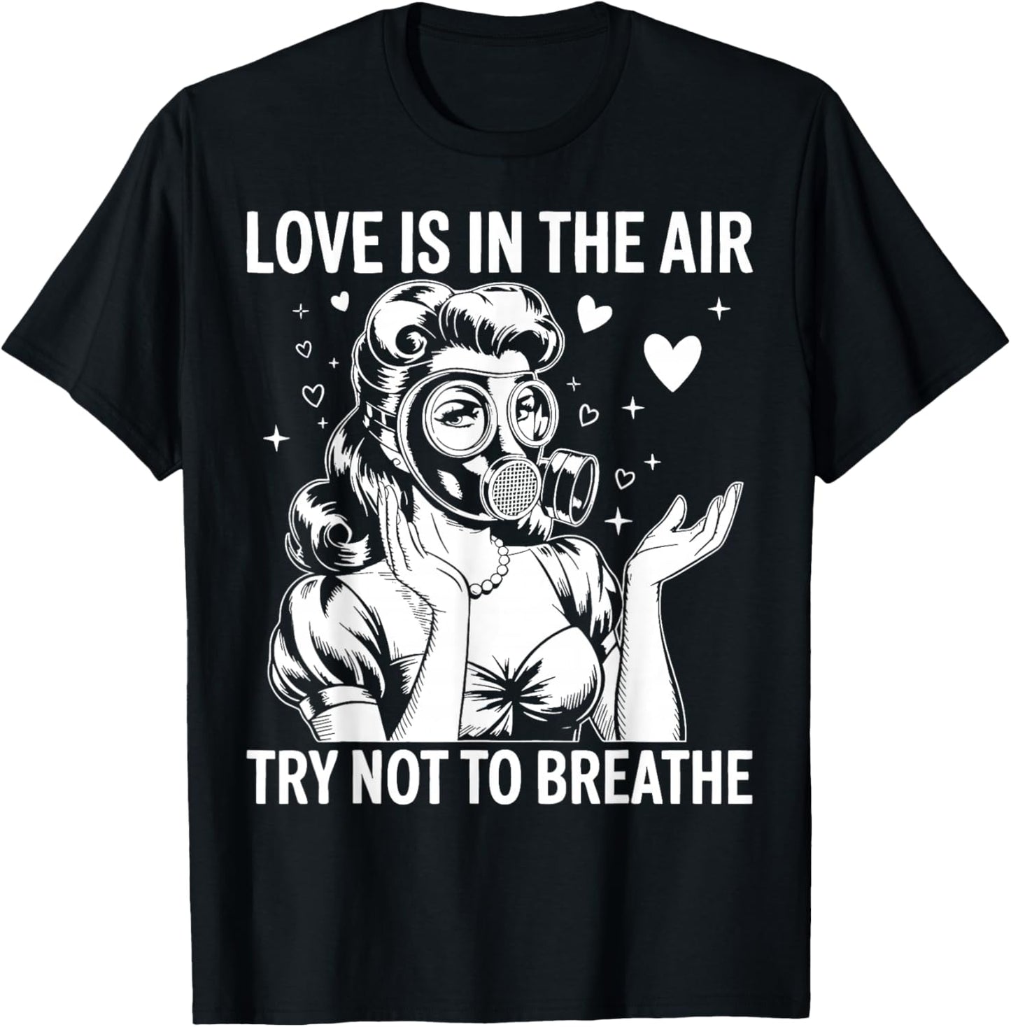 Funny Anti-Valentine Love is in The Air Try Not to Breathe T-Shirt - T-Shirt | Black