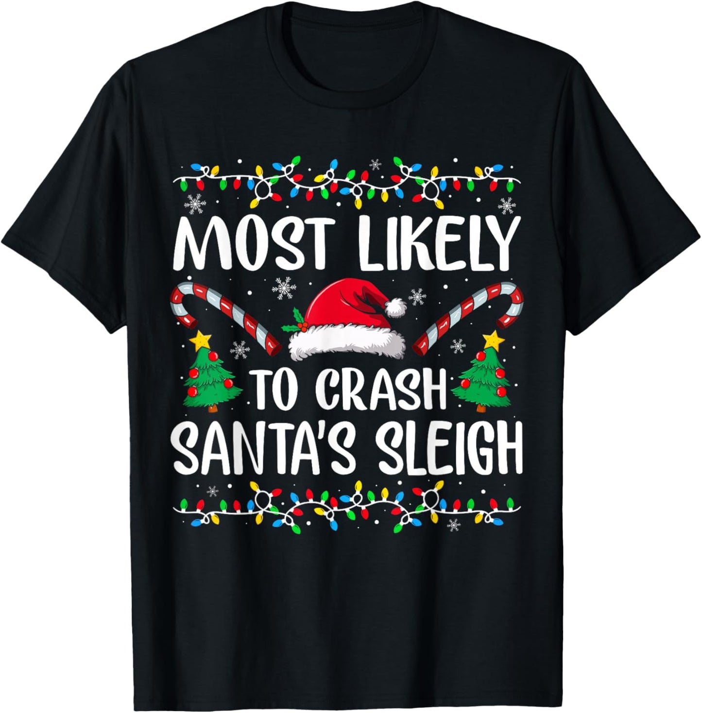 Most Likely to Crash Santas Sleigh Family Matching Christmas T-Shirt - T-Shirt | Black