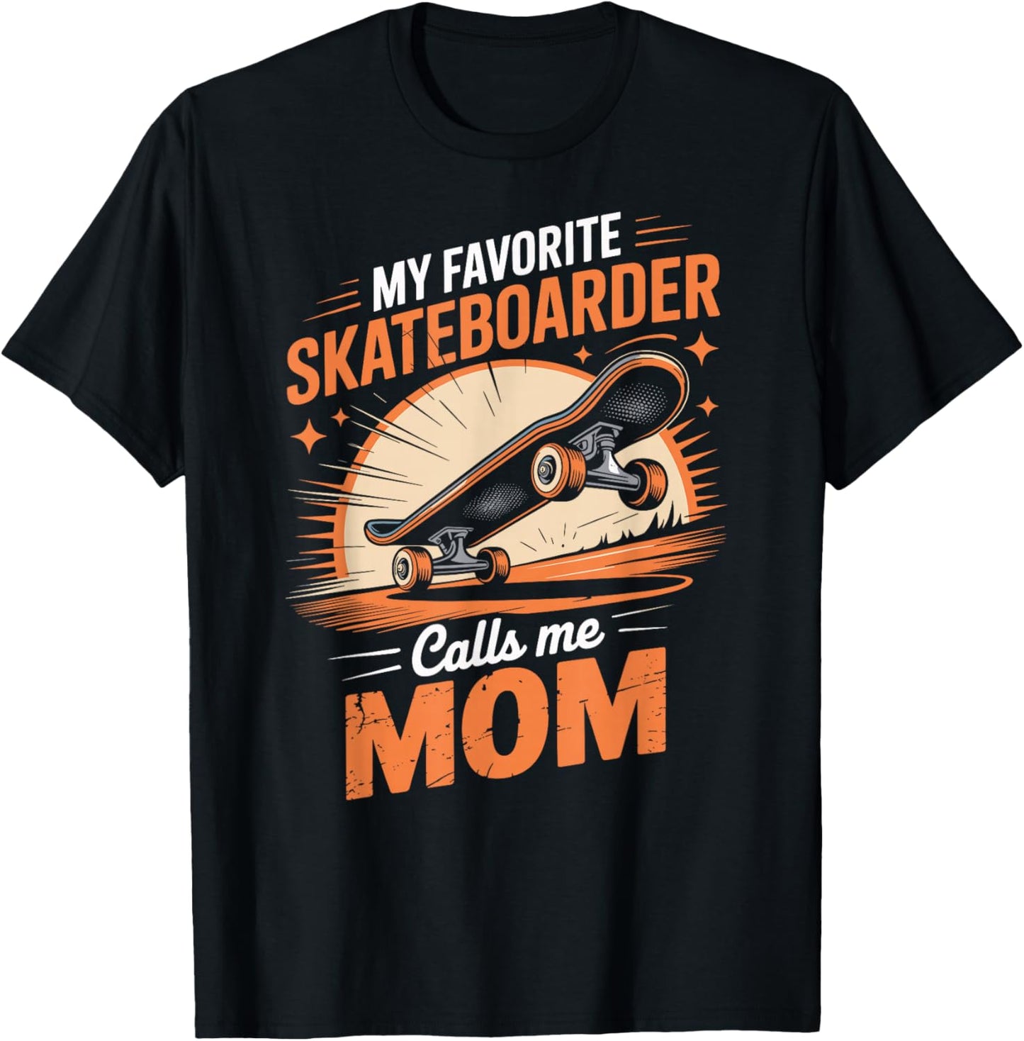 My Favorite Skateboarder Calls Me Mom T-Shirt - T-Shirt | Black