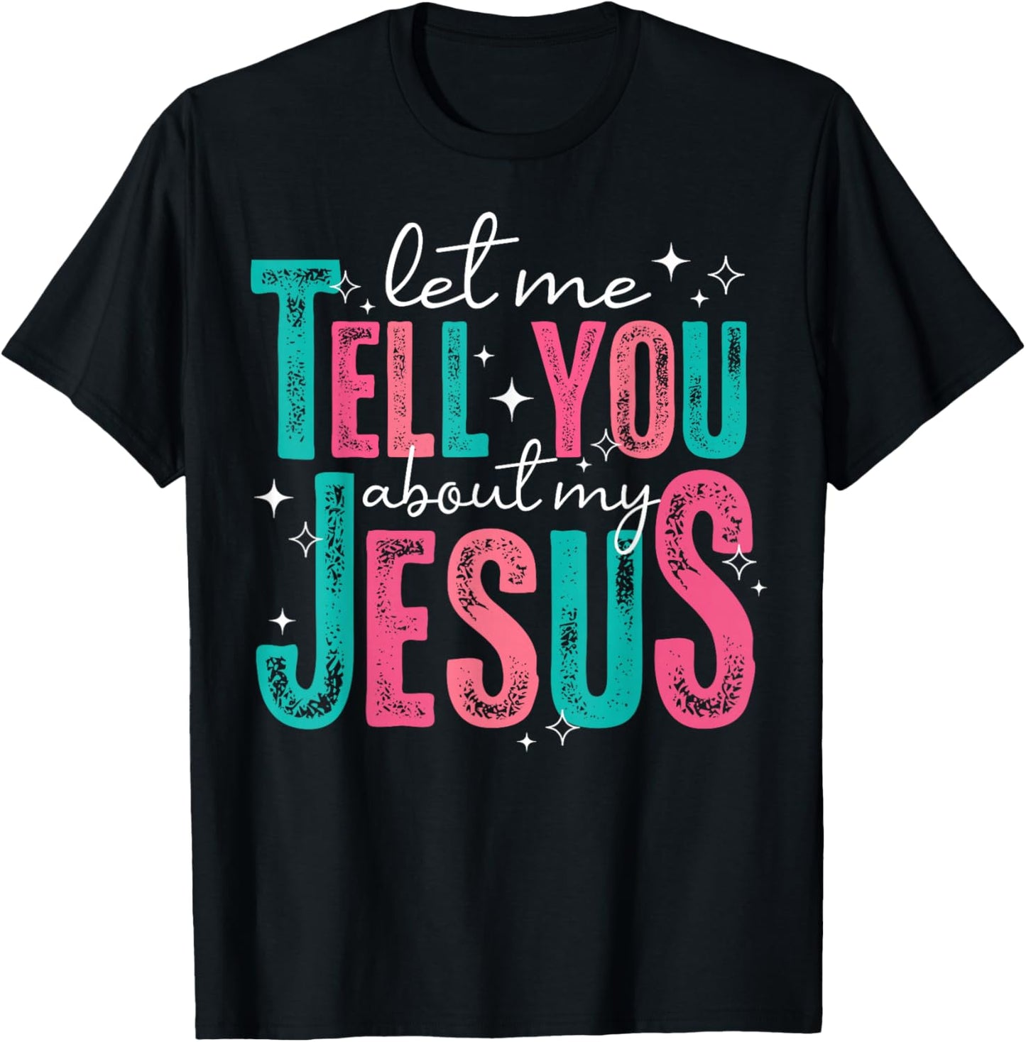 Let Me Tell You About My Jesus Christians Men Women Kids T-Shirt - T-Shirt | Black