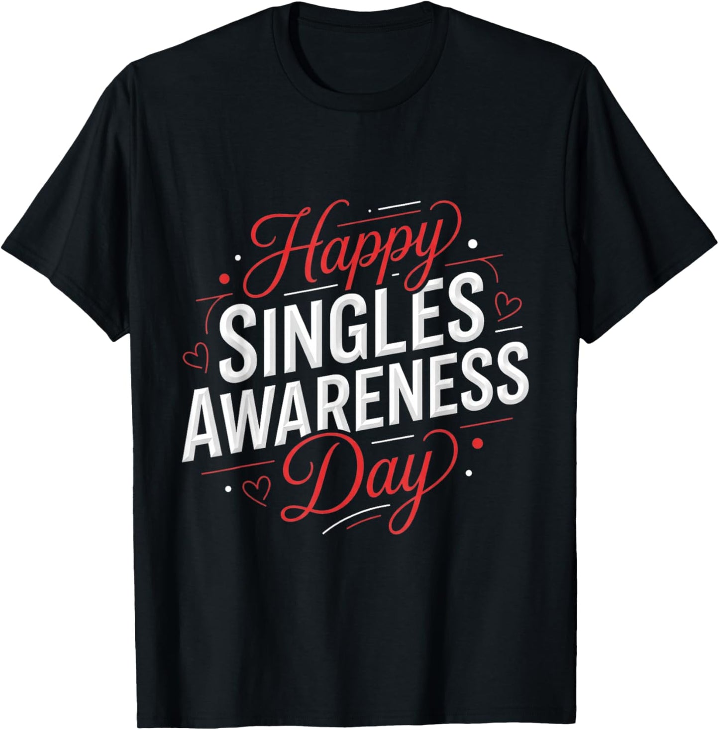 Funny Anti Valentines Day Happy Singles Awareness Day T-Shirt - T-Shirt | Black