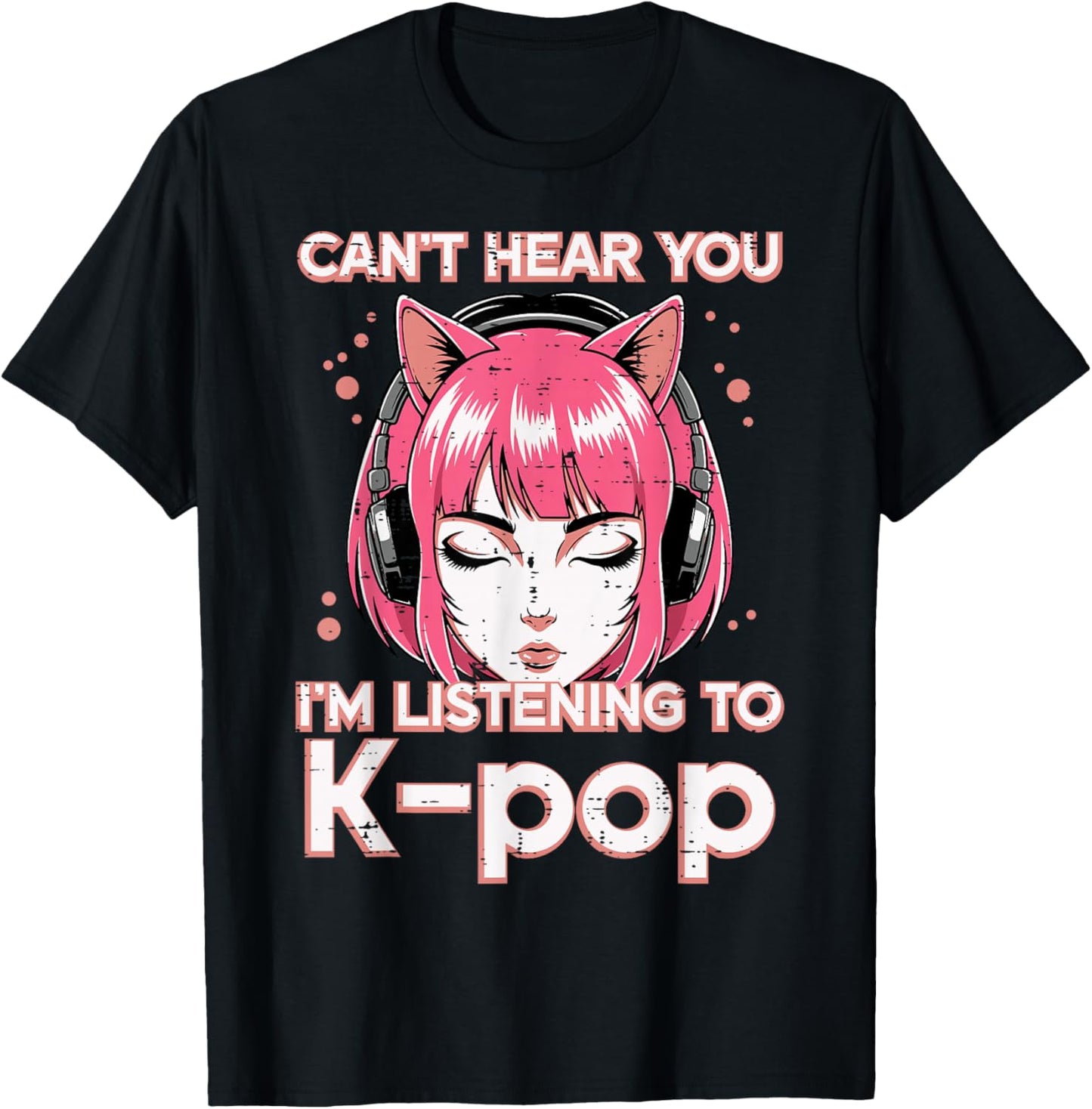 Cant Hear You Im Listening Kpop Funny Saying Women Men Kids T-Shirt - T-Shirt | Black