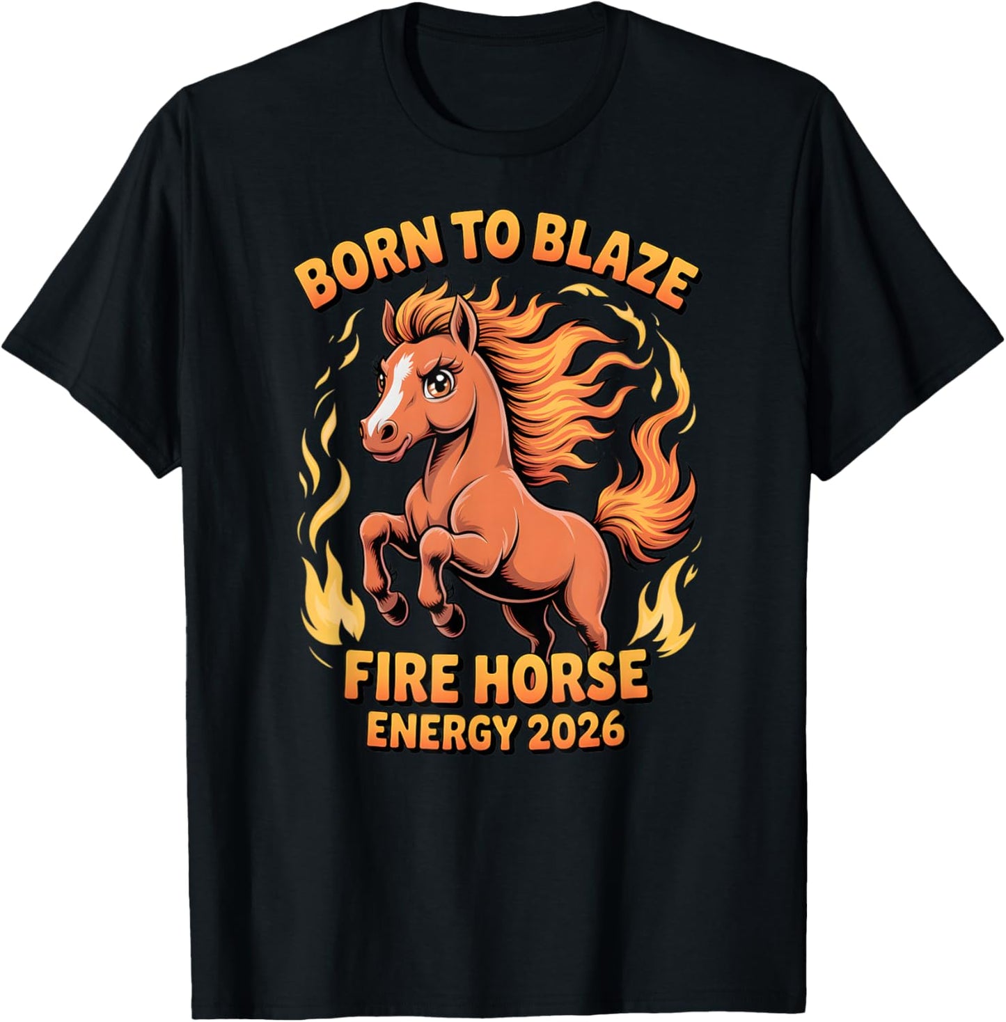 Fire Horse Energy 2026 for 12 24 36 48 60 72 Birthdays T-Shirt - T-Shirt | Black