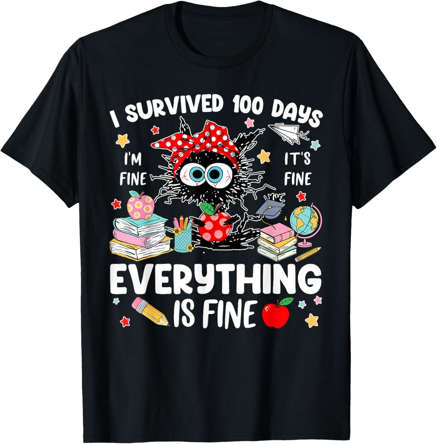 I Survived 100 Days of School Everything is Fine Funny T-Shirt - T-Shirt | Black
