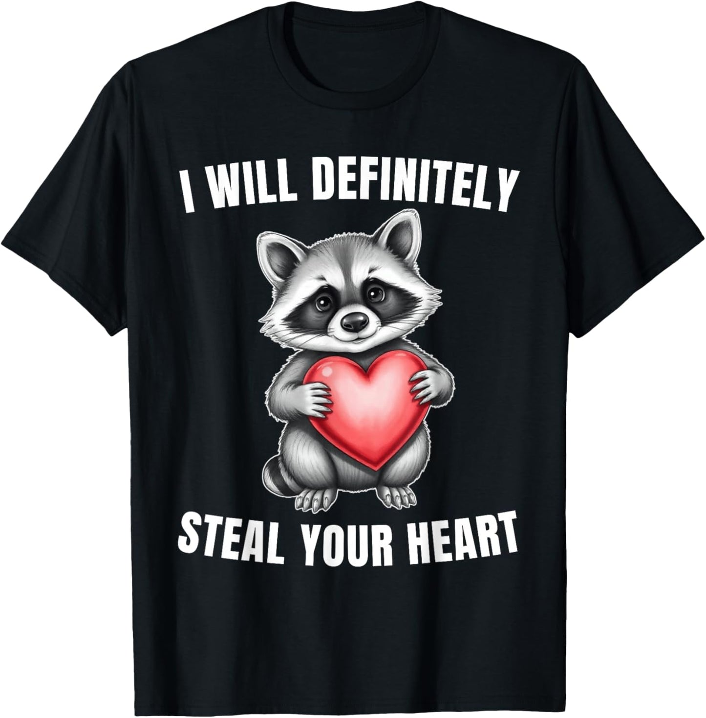 I Will Definitely Steal Your Heart Valentines Day Raccoon T-Shirt - T-Shirt | Black