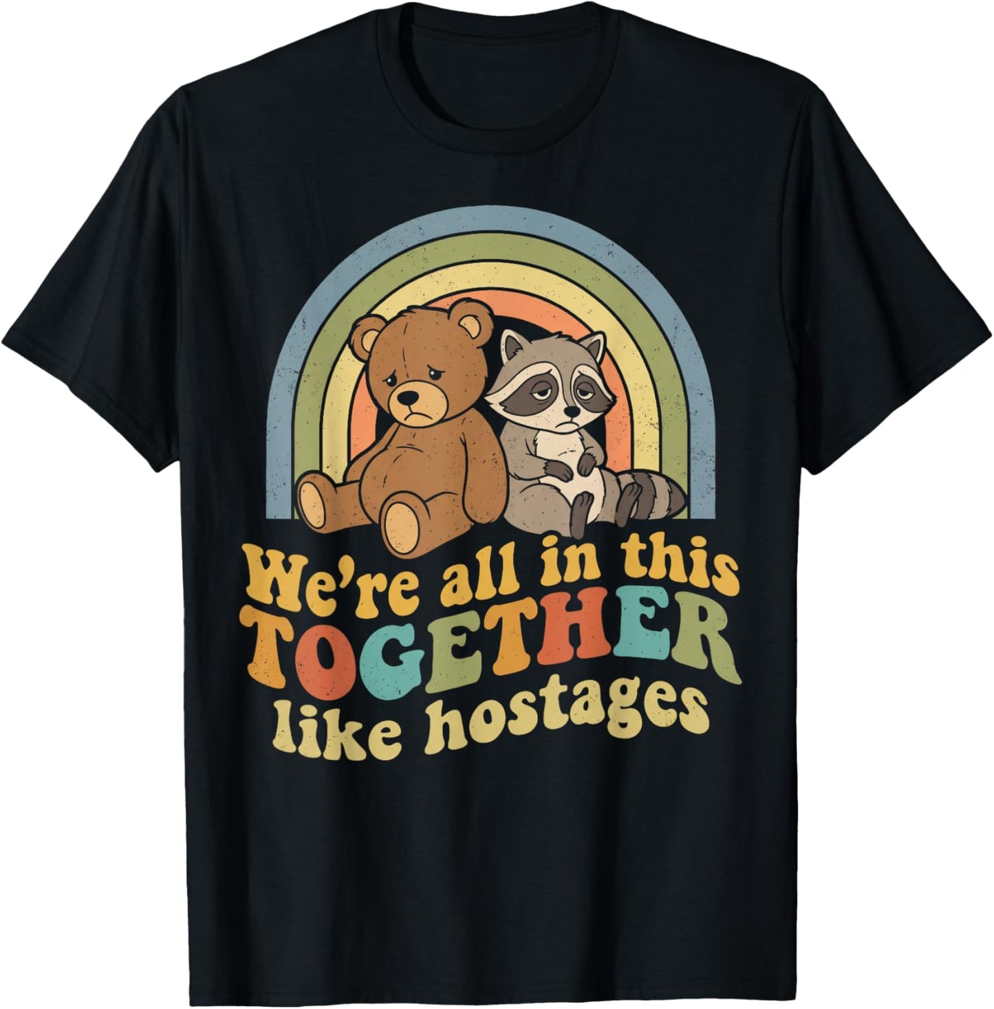 Funny We're All in This Together Like Hostages Retro Meme T-Shirt - T-Shirt | Black
