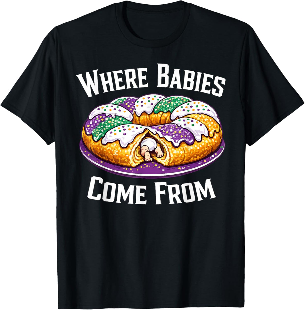Where Babies Come from King Cake T-Shirt - T-Shirt | Black