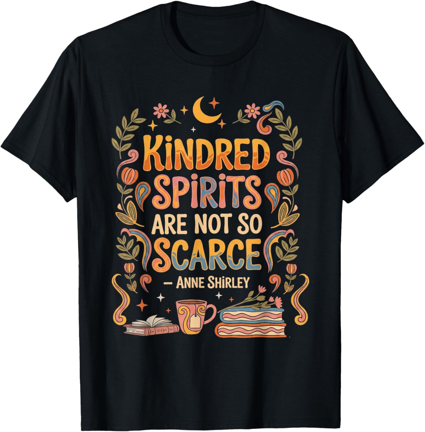 Kindred Spirits are Not So Scarce Bookish Quote T-Shirt - T-Shirt | Black