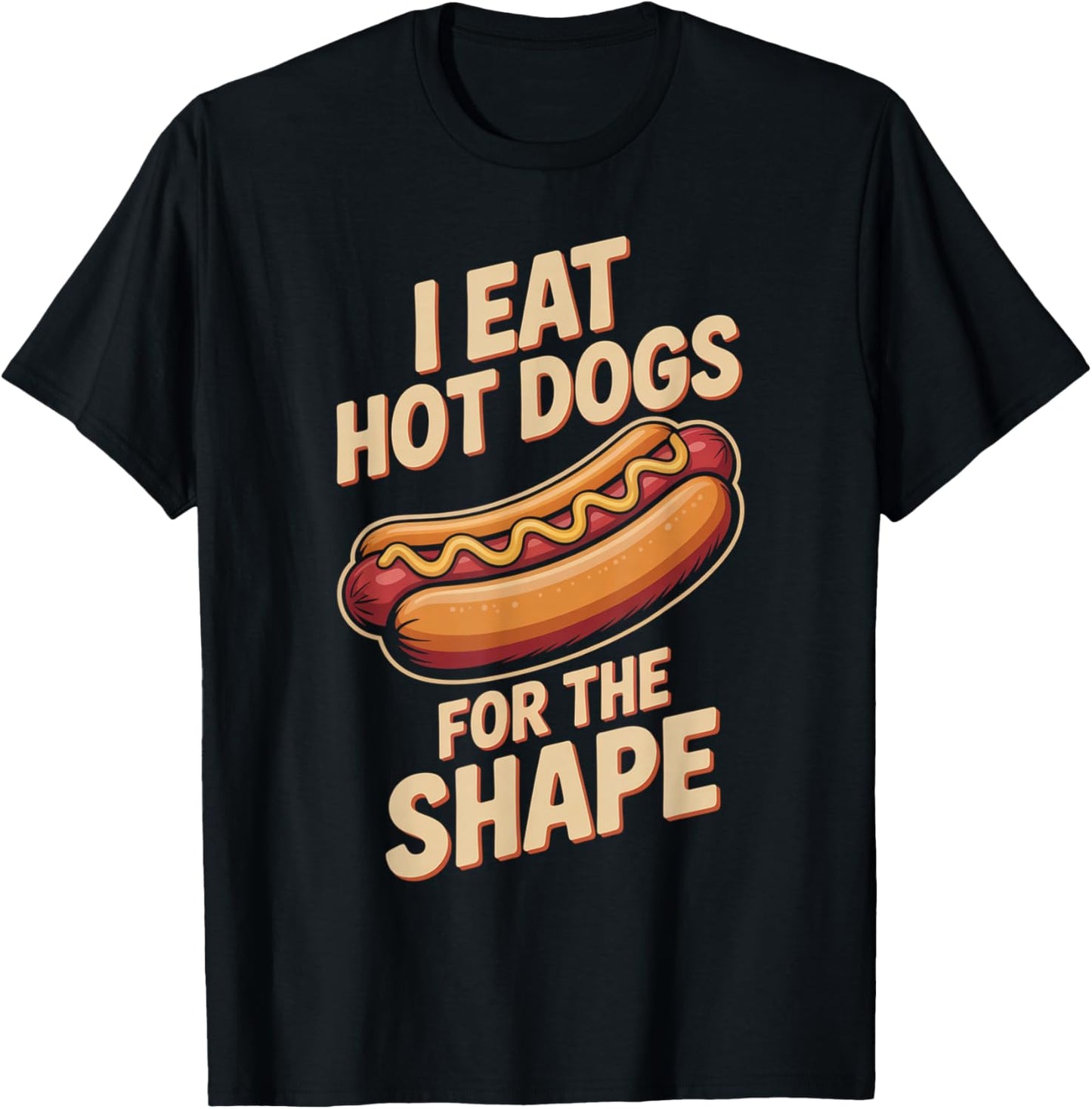 I Eat Hot Dogs for The Shape Funny Hotdog T-Shirt - T-Shirt | Black