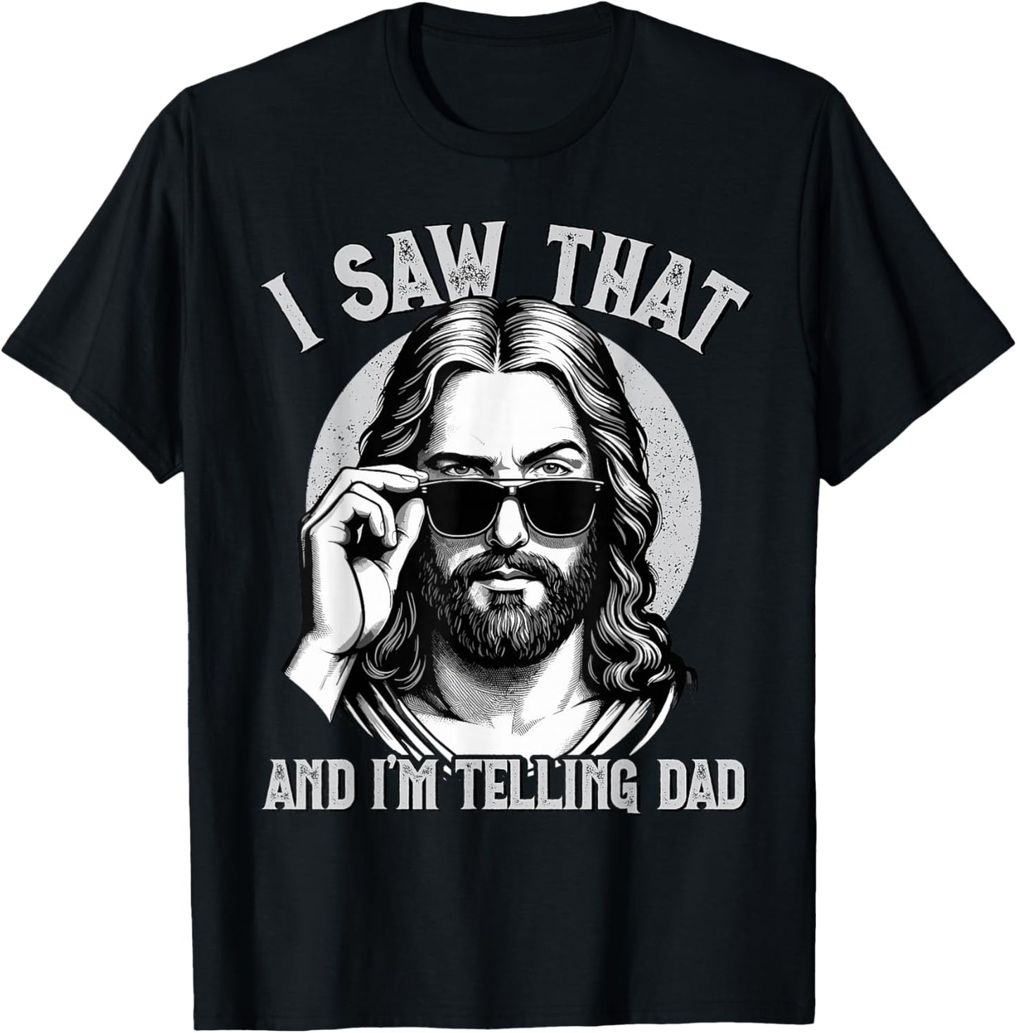 Jesus, I Saw That & I'm Telling Dad | Funny Jesus Meme T-Shirt - T-Shirt | Black
