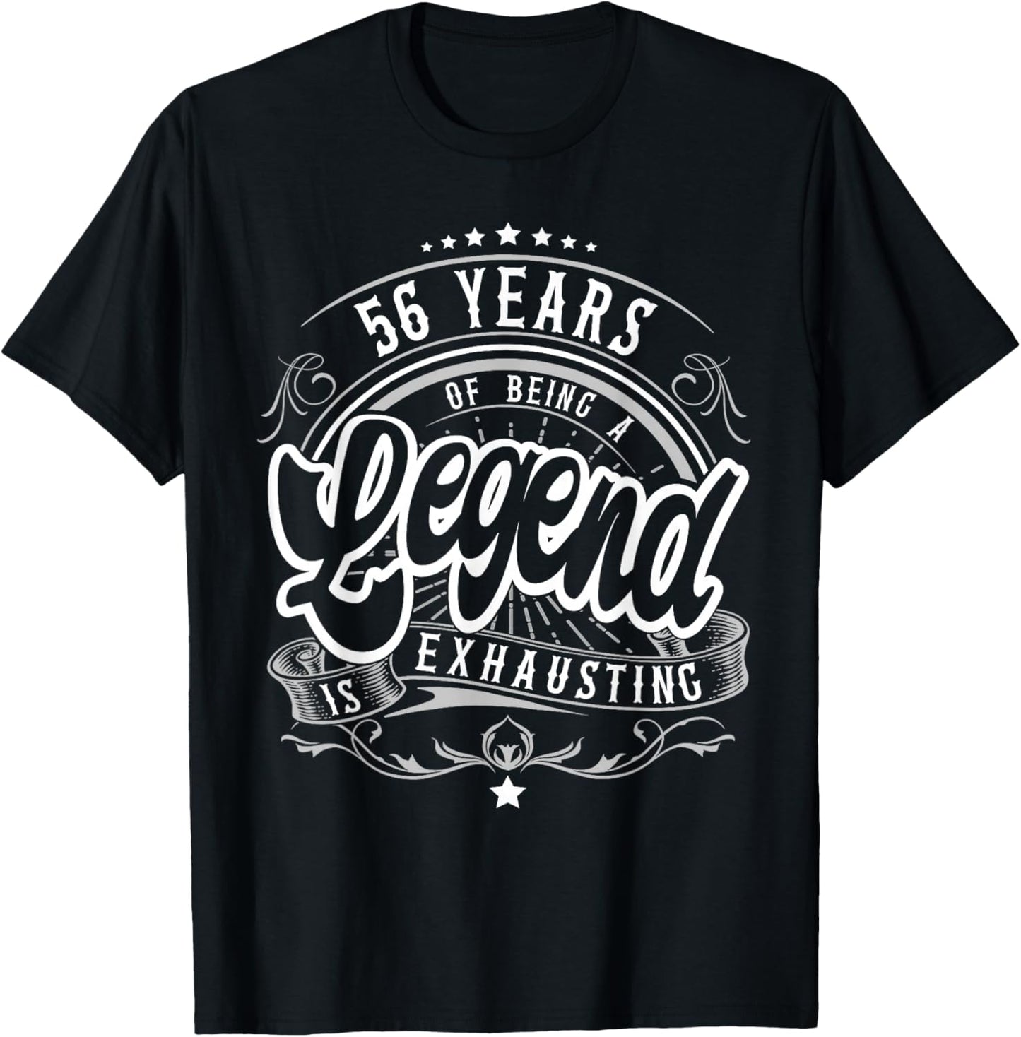 56 Years Being Legend is Exhausting, 56th Birthday Funny T-Shirt - T-Shirt | Black