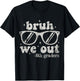 Bruh We Out 8th Graders Last Day of School Eighth 8th Grade T-Shirt - T-Shirt | Black