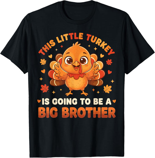 This Little Turkey is Going to Be A Big Brother Thanksgiving T-Shirt - T-Shirt | Black