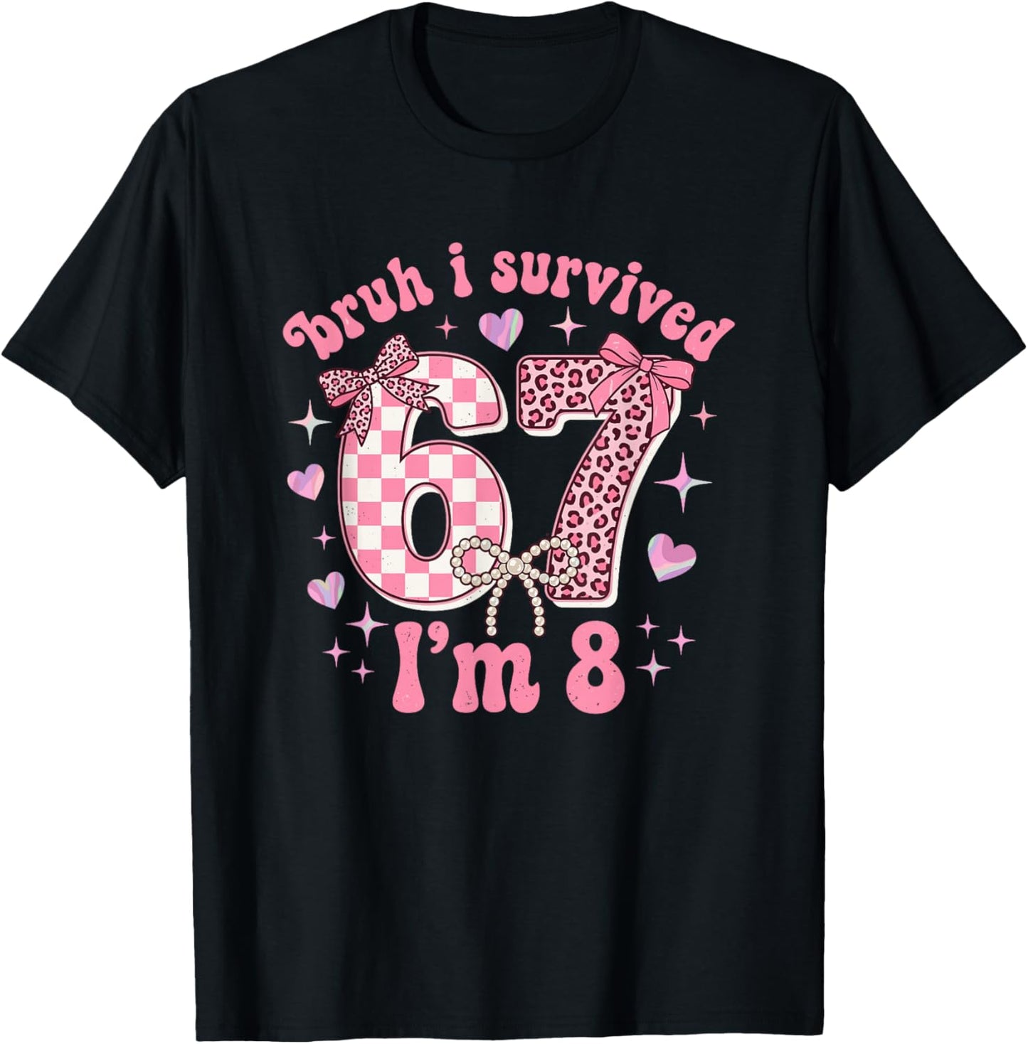 8th Birthday Girl Funny 6 7 Meme 8 Year Old Girls Birthday T-Shirt - T-Shirt | Black