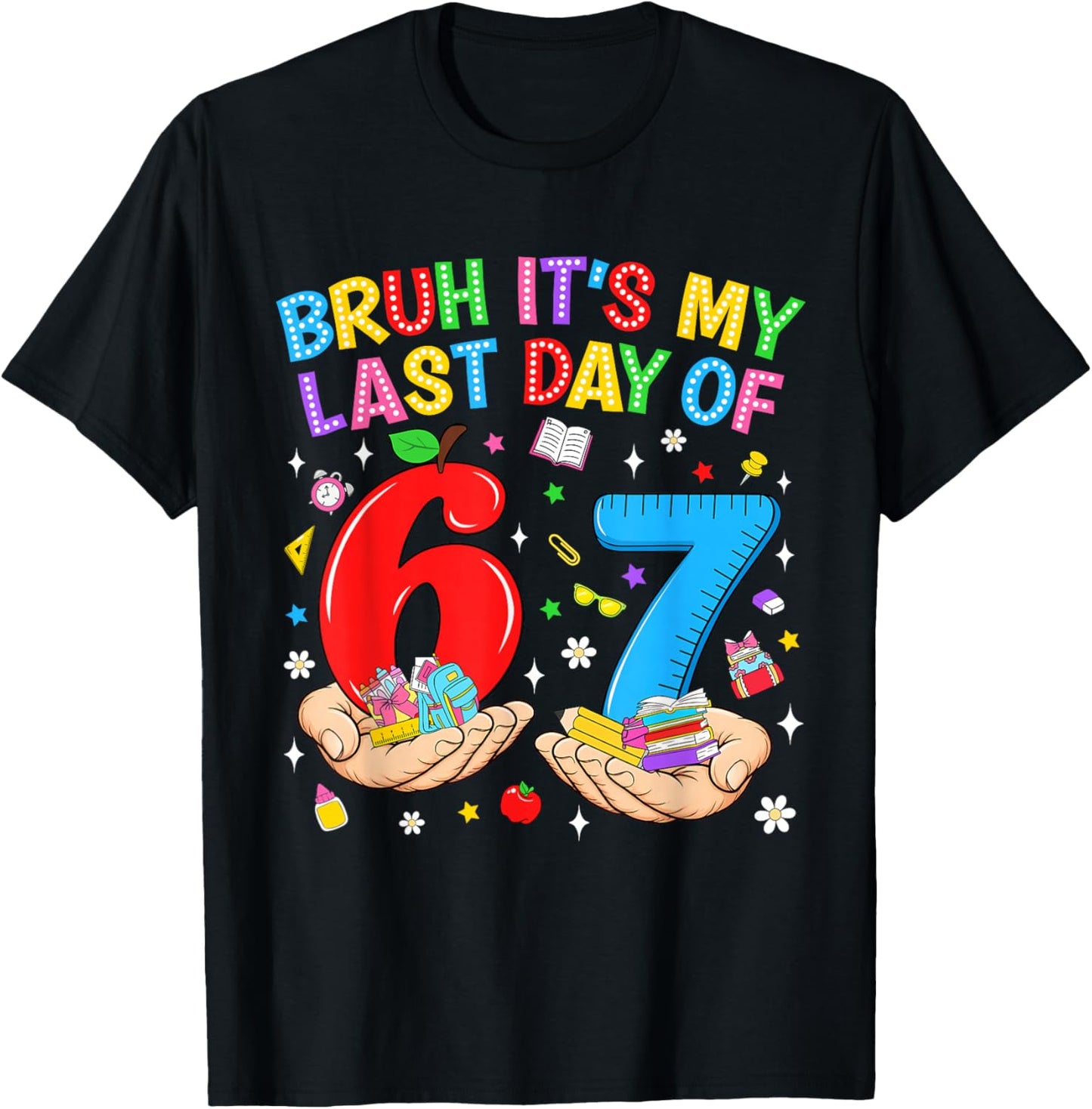 Bruh It’s My Last Day of School 6 7 Meme Student Boys Kids T-Shirt - T-Shirt | Black