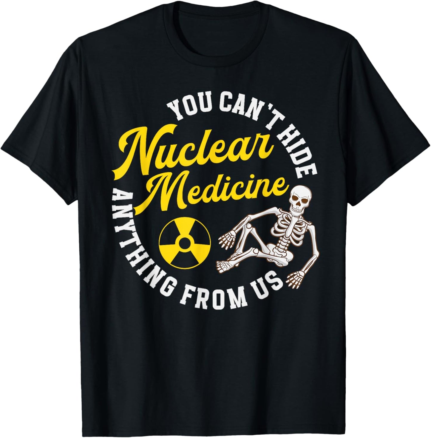Nuclear Medicine Funny Nuc Med Nuclear Med T-Shirt - T-Shirt | Black