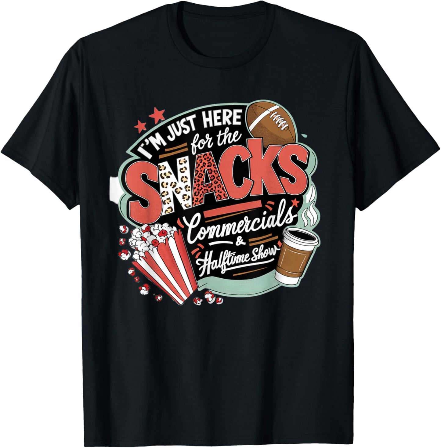 I'm Here for Snacks Commercials and Halftime Funny Football T-Shirt - T-Shirt | Black
