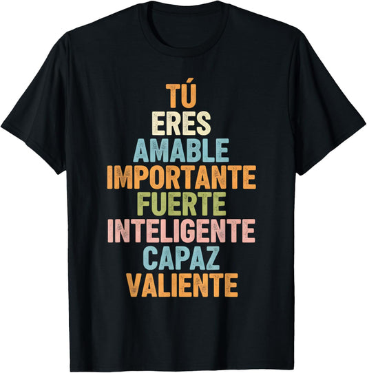 Tú Eres Amable Importante Fuerte Inteligente Capaz Valiente T-Shirt - T-Shirt | Black