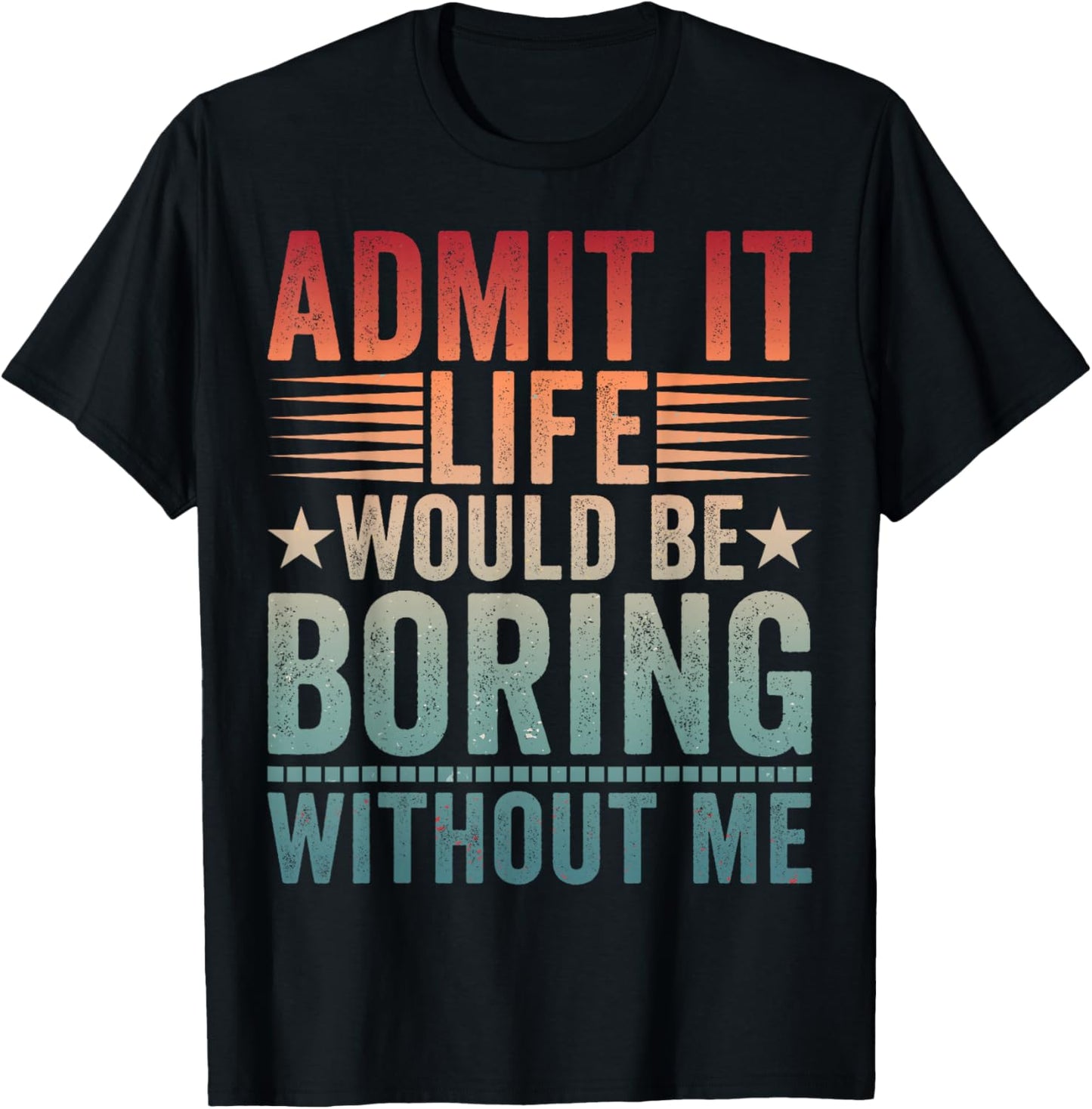 Admit It Life Would Be Boring Vintage Without Me T-Shirt - T-Shirt | Black