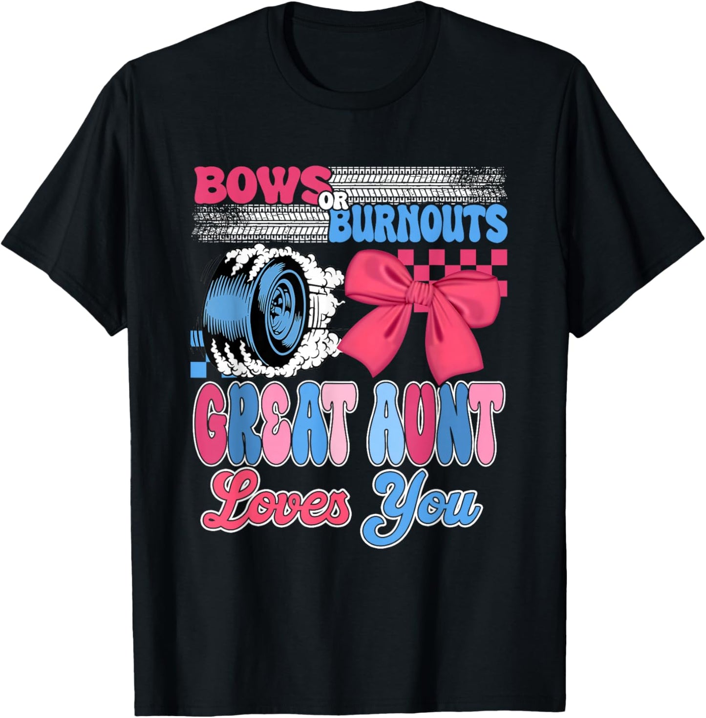 Burnouts or Bows Great Aunt Loves You Gender Reveal Party T-Shirt - T-Shirt | Black