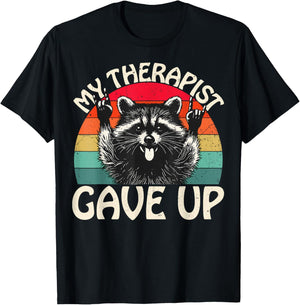 Funny Raccoon My Therapist Gave Up Dark Humor Quote T-Shirt - T-Shirt | Black
