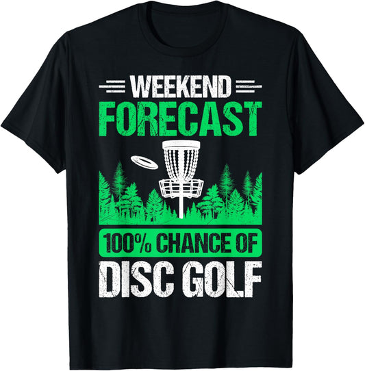 Weekend Forecast 100% Chance of Disc Golf T-Shirt - T-Shirt | Black