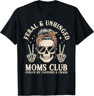 Feral Unhinged Moms Club Fueled By Caffeine Chaos Mom T-Shirt - T-Shirt | Black