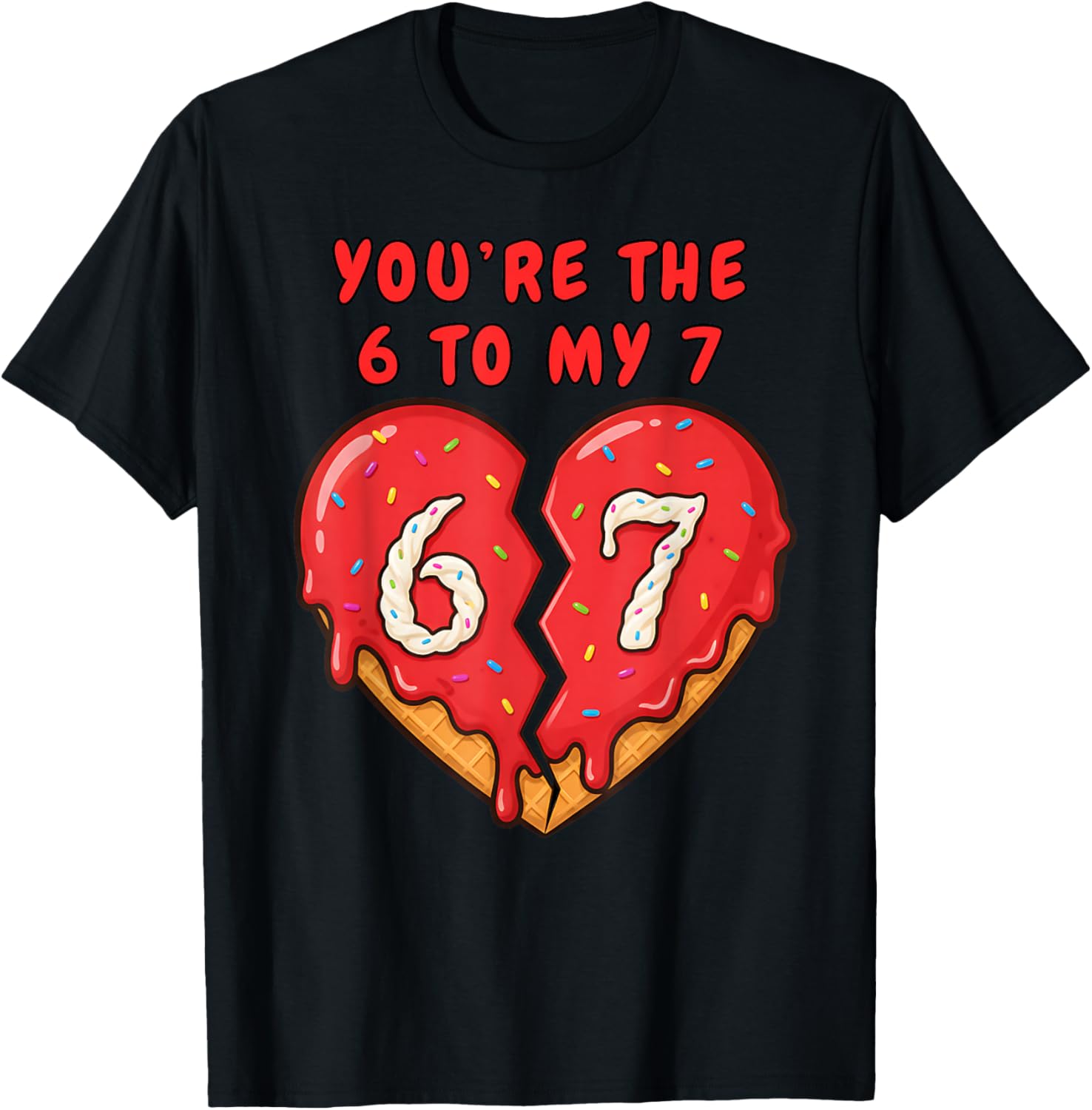 67 Valentine Heart Funny 6 to My 7 Ice Cream Drip Heart 67 T-Shirt - T-Shirt | Black