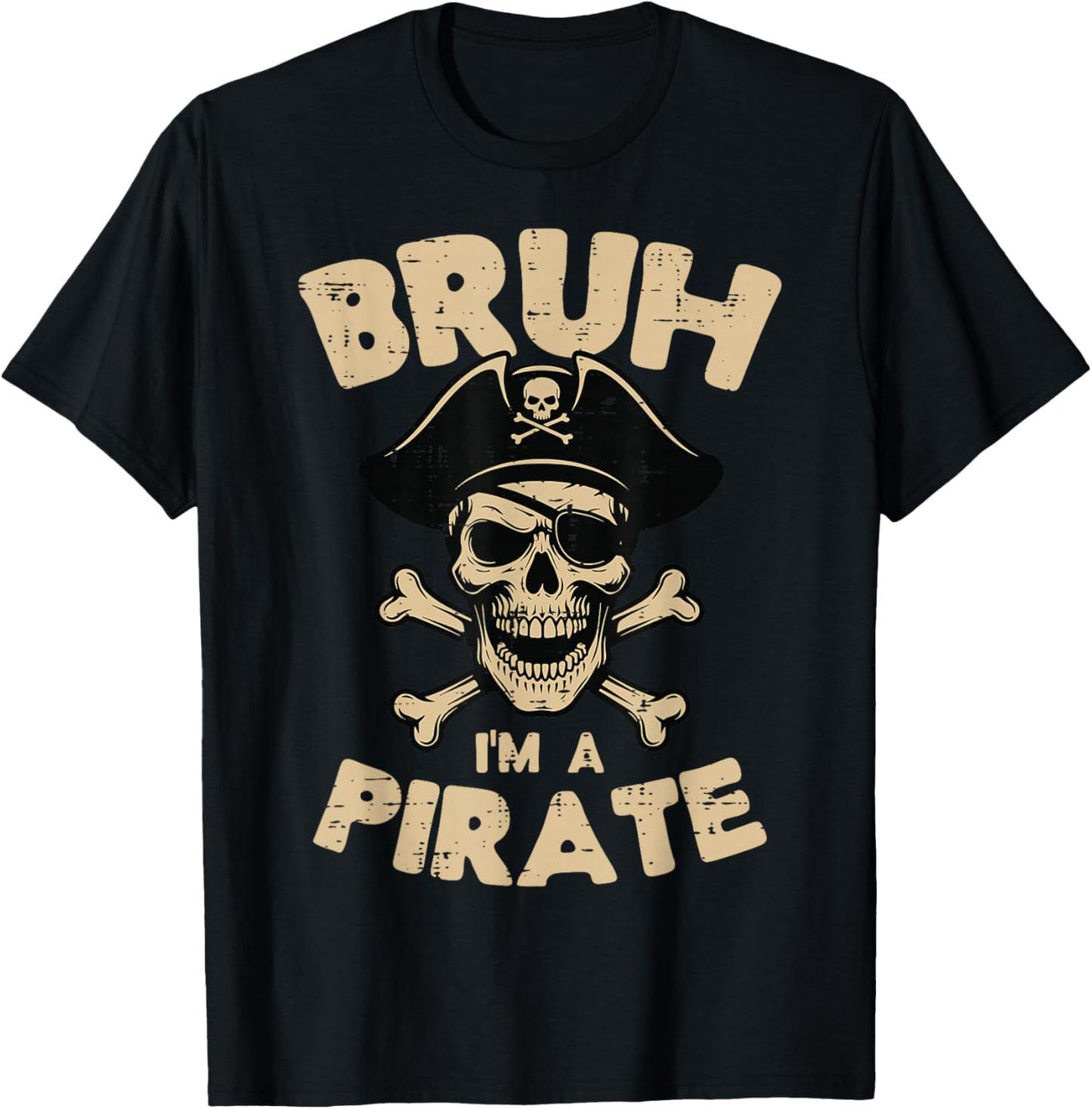 Im A Pirate Bruh Skull Crossbones Funny Meme Men Women Kids T-Shirt - T-Shirt | Black