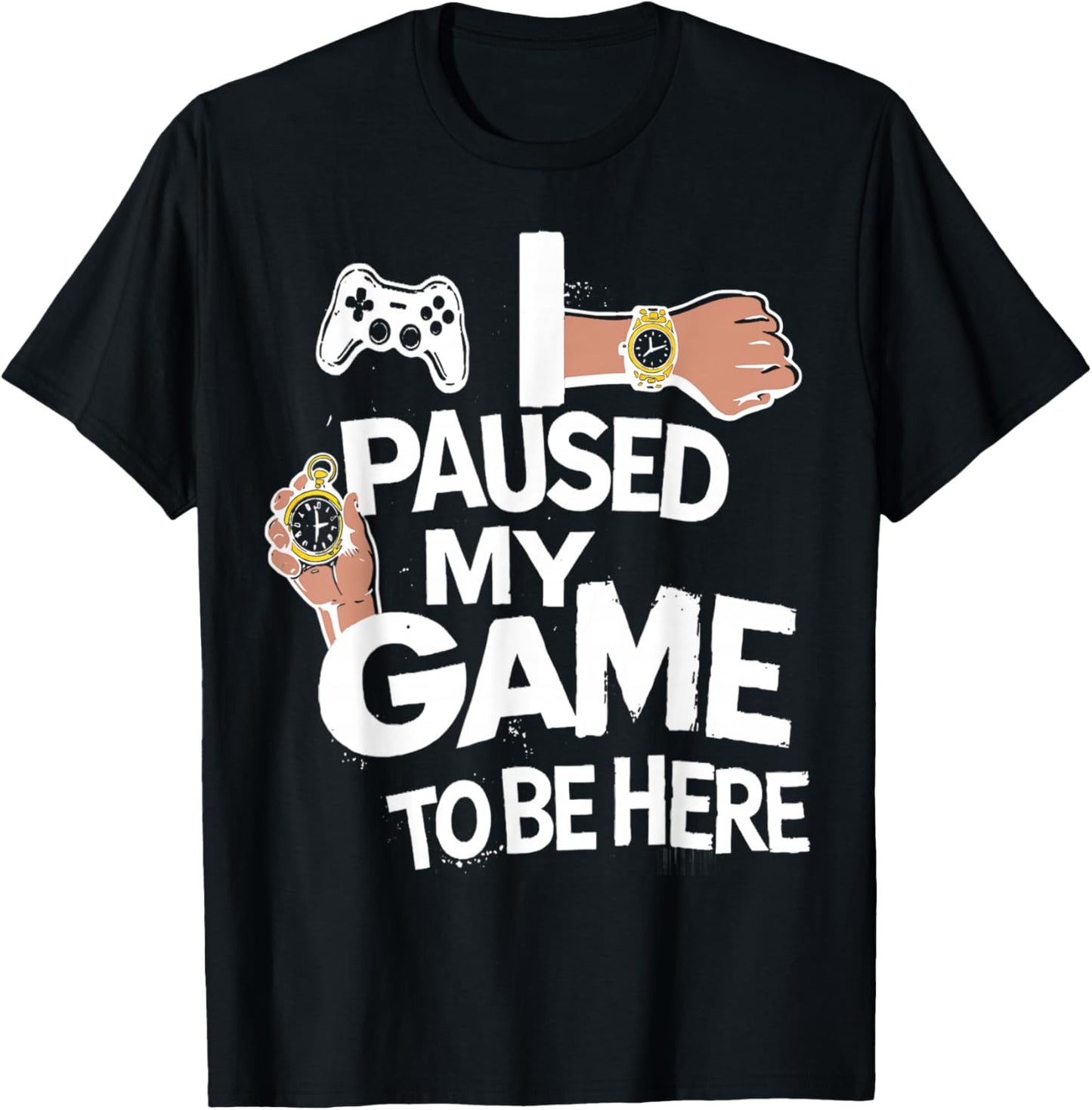 I Paused My Game to Be Here Gamer Gaming T-Shirt - T-Shirt | Black