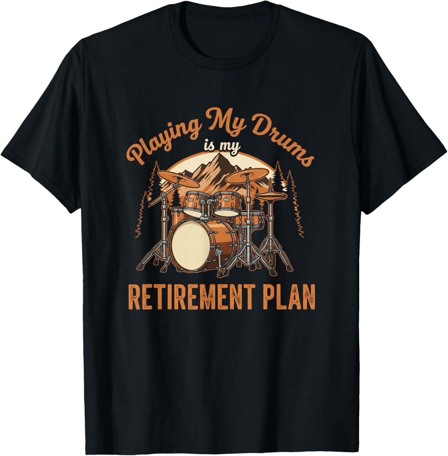 Funny Drumming is My Retirement Plan Drummer Music Lover T-Shirt - T-Shirt | Black