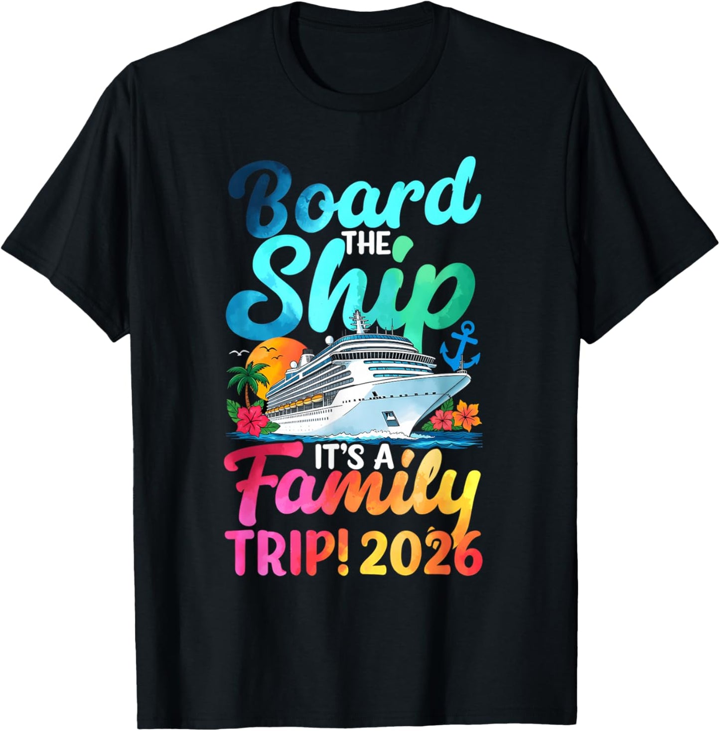 Board The Ship It's A Family Trip 2026 Matching Cruise T-Shirt - T-Shirt | Black
