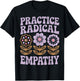 Practice Radical Empathy T-Shirt - T-Shirt | Black