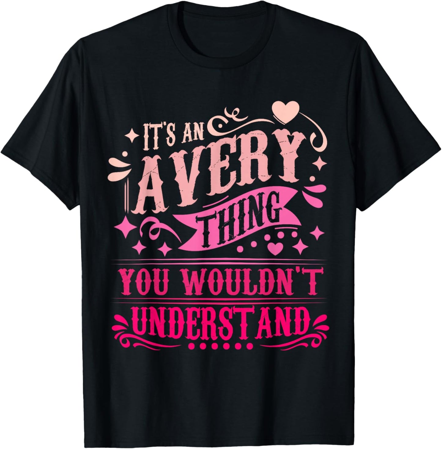 It's an Avery Thing You Wouldn't Understand Avery T-Shirt - T-Shirt | Black