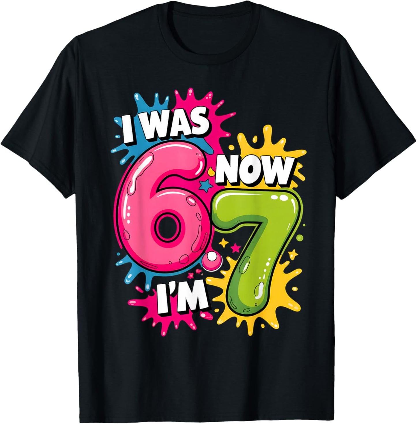 I was 6 Now I'm 7 Birthday 67 Meme 7 Years Old Birthday Kids T-Shirt - T-Shirt | Black