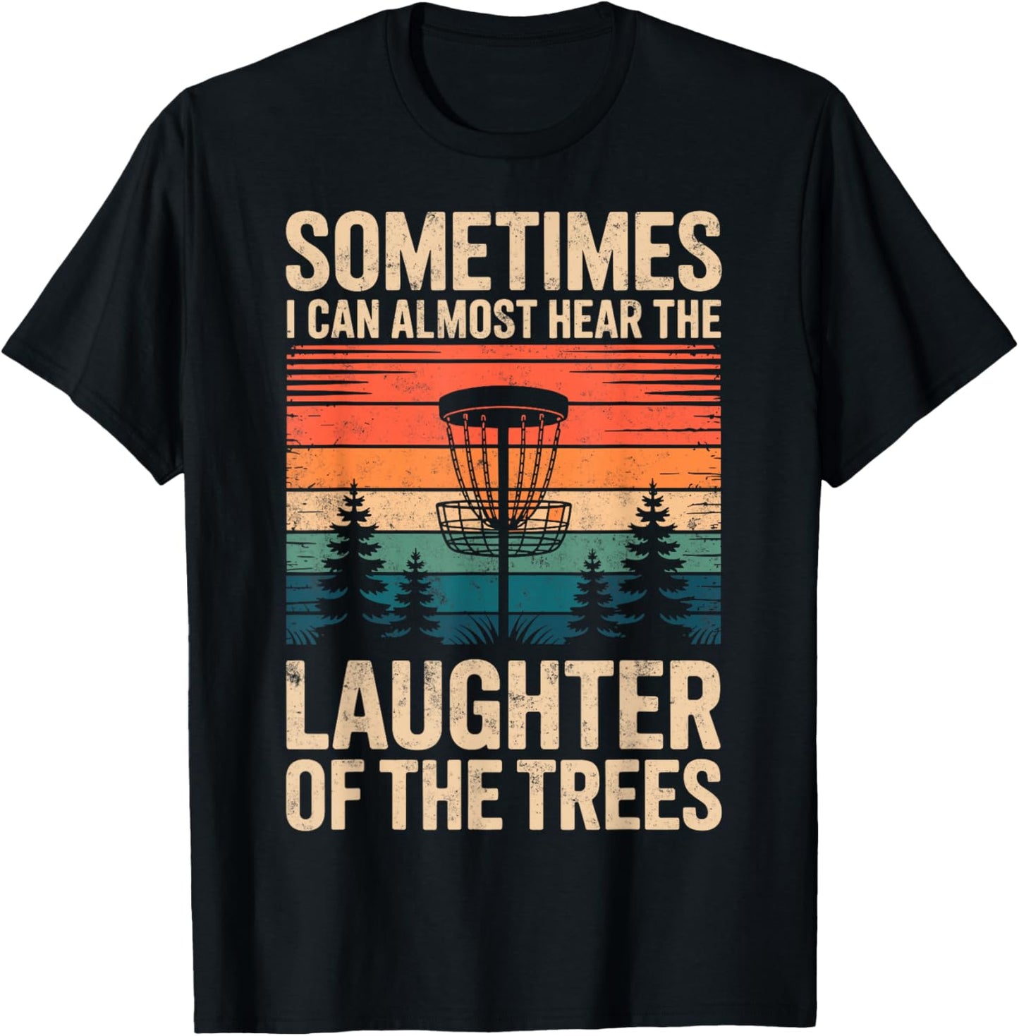 Sometimes I Can Almost Hear Laughter of The Trees Disc Golf T-Shirt - T-Shirt | Black