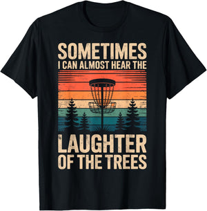 Sometimes I Can Almost Hear Laughter of The Trees Disc Golf T-Shirt - T-Shirt | Black